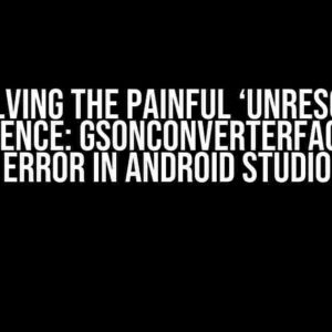 Resolving the Painful ‘Unresolved Reference: GsonConverterFactory’ Error in Android Studio