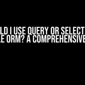 Should I use Query or Select with Drizzle ORM? A Comprehensive Guide