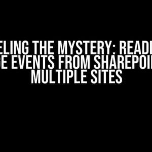 Unraveling the Mystery: Reading File Change Events from SharePoint for Multiple Sites